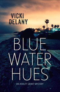 Vicki Delany Et El — Blue Water Hues - Ashley Grant Mystery 02