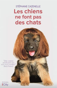 Stéphane Cazenelle — Les chiens ne font pas des chats