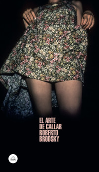 Roberto Brodsky  — El arte de callar