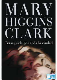 Mary Higgins Clark — Perseguida por toda la ciudad