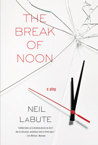 LaBute, Neil; — The Break of Noon