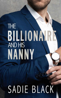 Sadie Black — The Billionaire and His Nanny