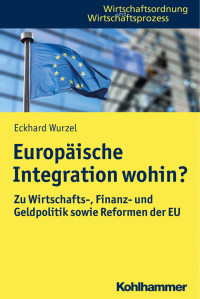 Eckhard Wurzel — Europäische Integration wohin?