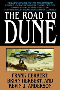 Frank Herbert & Brian Herbert & Kevin J. Anderson — The Road to Dune