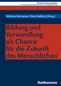 Mathias Hartmann & Peter Helbich — Bildung und Verwandlung als Chance für die Zukunft des Menschlichen