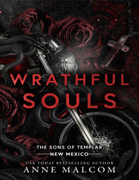 Anne Malcom — Wrathful Souls (Sons of Templar MC - New Mexico Book 3)