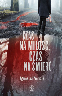 Agnieszka Pietrzyk — Czas na miłość, czas na śmierć