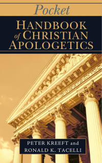 Kreeft, Peter — Pocket Handbook of Christian Apologetics