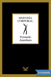Fernando Aramburu — Sinfonía corporal