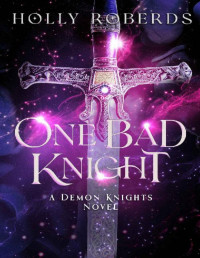 Holly Roberds — One Bad Knight (Demon Knights Book 2)