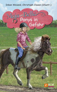 Inken Weiand; ] — Maja und Bella - Ponys in Gefahr