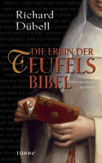 Dübell, Richard — [Teufelsbibel 03] • Die Erbin der Teufelsbibel