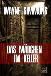 Simmons, Wayne [Simmons, Wayne] — Das Mädchen im Keller