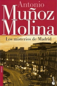 Antonio Muñoz Molina — Los Misterios De Madrid