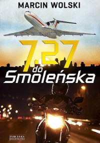 Marcin Wolski — 7.27 Do Smoleńska