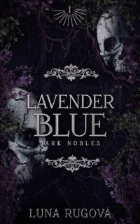Luna Rugova — Lavender Blue: A Regency Gothic Vampire Romance (Dark Nobles Book 1)