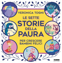 Veronica Togni — Le sette storie della paura per crescere bambini felici