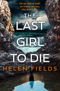 Helen Fields — The Last Girl to Die