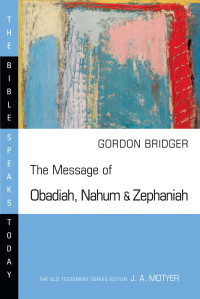 Gordon Bridger — The Message of Obadiah, Nahum and Zephaniah