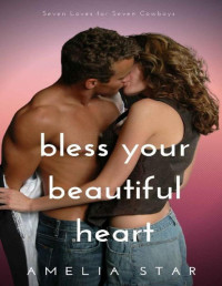 Amelia Star — Bless Your Beautiful Heart: A Sweet & Steamy Short Story Romance (Seven Loves for Seven Cowboys Book 5)