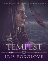 Iris Foxglove — Tempest (Immortals Descending Book 4)