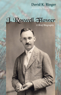 David K. Ringer; — J. Roswell Flower