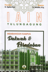 Ngainun Naim (editor) — IAIN Tulungagung Membangun Kampus Dakwah & Peradaban