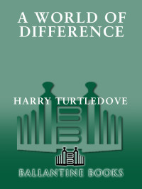 Turtledove, Harry. — A World of Difference