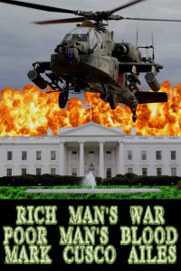 Mark Cusco Ailes — Rich Man's War, Poor Man's Blood