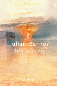 Julian Barnes — De frente para o sol