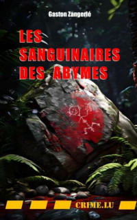 Gaston Zangerlé — Les sanguinaires des Abymes