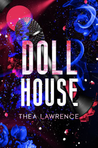 Thea Lawrence — Dollhouse: A Rock Star Romance (The Revolver Duet Book 2)