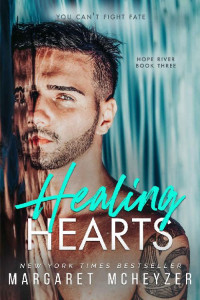 Margaret McHeyzer — Healing Hearts: A friends with benefits, small town romance (Hope River Book 3)