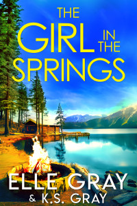 Elle Gray & K.S. Gray — The Girl in the Springs
