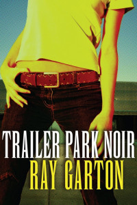 Ray Garton — Trailer Park Noir