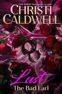 Christi Caldwell — Lust: The Bad Earl (Seven Deadly Sins Book 2)