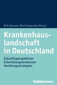 Dirk Janssen & Boris Augurzky — Krankenhauslandschaft in Deutschland