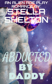 Stella Shelton — Abducted by Daddy