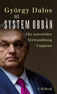 György Dalos — Das System Orbán