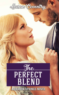 Susan Coventry [Coventry, Susan] — The Perfect Blend: A Harbor Springs Novel