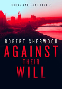 Robert Sherwood — Against Their Will