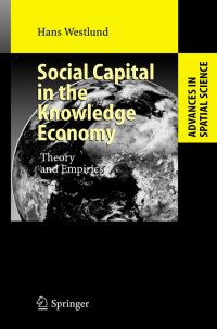 Hans Westlund — Social Capital in the Knowledge Economy: Theory and Empirics (Advances in Spatial Science)