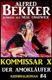 Bekker, Alfred & als_Chadwick, Neal — [Kommissar X 04] • Der Amokläufer