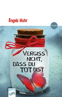 Mohr, Angela [Mohr, Angela] — Vergiss nicht, dass du tot bist