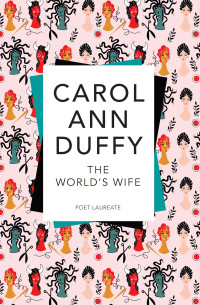 Carol Ann Duffy — The World's Wife