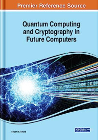 Shyam R. Sihare  (editor) — Quantum Computing and Cryptography in Future Computers