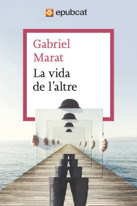 Gabriel Marat — La vida de l'altre
