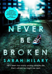 Sarah Hilary — Never Be Broken