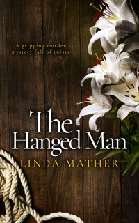 LINDA MATHER — THE HANGED MAN a gripping murder mystery full of twists (Private Detective Book 4)