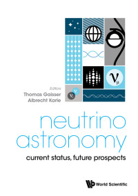 Gaisser, Thomas K., Karle, Albrecht — Neutrino Astronomy: Current Status, Future Prospects